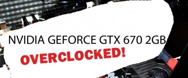 NVIDIA GEFORCE GTX 670 2GB Video Card Overclocked Performance Preview 02