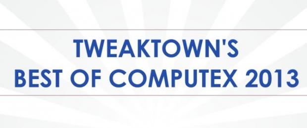 TweakTown's 'Best of Computex 2013' Awards and Winners 1