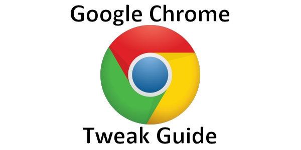 Google Chrome Performance Tweak Guide - Make the Browser Great Again 1