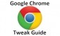 Google Chrome Performance Tweak Guide - Make the Browser Great Again Google Chrome Performance Tweak Guide - Make the Browser Great Again