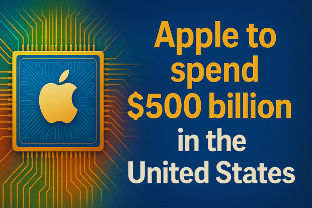Apple to invest over $500 billion in the US thanks to Trump's domestic semiconductor plans