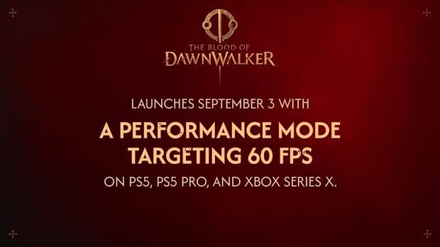 Due to fan backlash, The Blood of Dawnwalker will now get a 60 FPS performance mode through a Day-1 patch 3