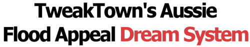 Aussie Flood Appeal Dream System - An update on donations! #3 | TweakTown.com